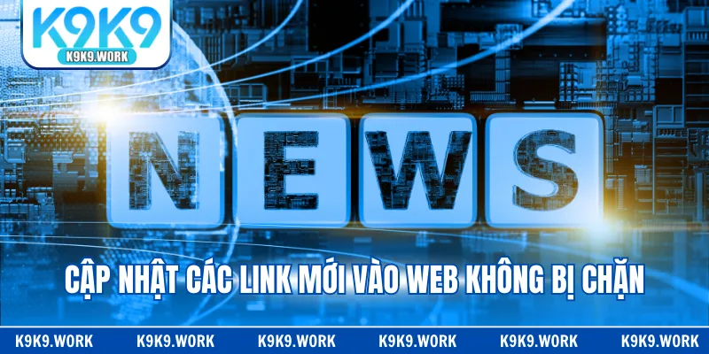 Cập nhật các link mới vào web không bị chặn