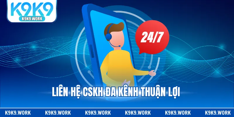 Liên hệ CSKH đa kênh thuận lợi