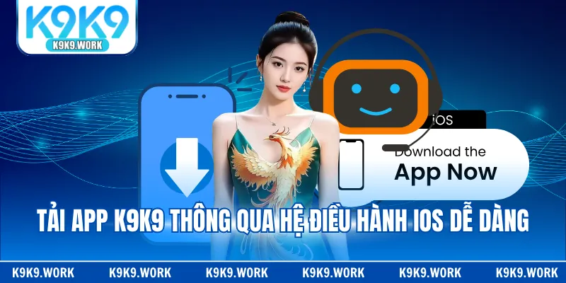 Tải app K9K9 thông qua hệ điều hành IOS dễ dàng